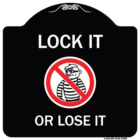 Signmission Lock It or Lose It With Graphic Heavy-Gauge Aluminum Architectural Sign, 18" H, BW-1818-23881 A-DES-BW-1818-23881